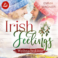 Irish Feelings 6 - Weihnachtsküsse - Emma Wagner - Hörbuch