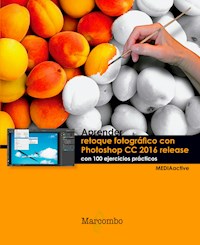 Aprender Retoque fotográfico con Photoshop CC release 2016 con 100 ejercicios prácticos - MEDIAactive - E-Book