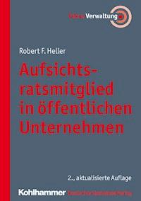 Aufsichtsratsmitglied in öffentlichen Unternehmen - Robert F. Heller - E-Book
