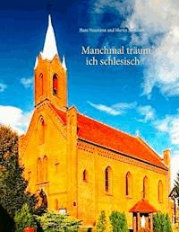 Manchmal träum' ich schlesisch - Hans Naumann - E-Book