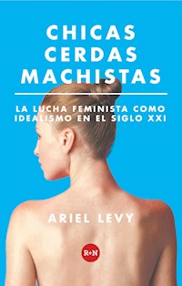 Chicas cerdas machistas - Ariel Levy - E-Book