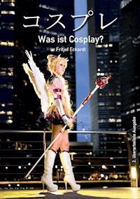 Was ist Cosplay? - Fritjof Eckardt - E-Book