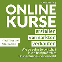 Onlinekurse erstellen, vermarkten und verkaufen - Tobias Wessling - Hörbuch