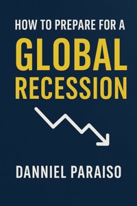 How to Prepare for the Global Recession - Danniel Paraiso Da Silva - E-Book
