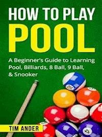 How To Play Pool - Tim Ander - E-Book