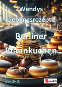 Wendys Lieblingsrezepte - Berliner Pfannkuchen - Wendy G. - E-Book