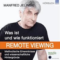 Was ist und wie funktioniert Remote Viewing? - Manfred Jelinski - Hörbuch