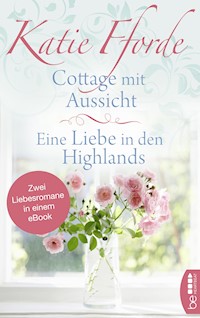 Cottage mit Aussicht / Eine Liebe in den Highlands - Katie Fforde - E-Book
