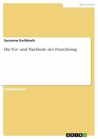 Die Vor- und Nachteile des Franchising - Susanne Eschbach - E-Book