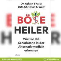 Böse Heiler - Wie Sie die Scharlatane in der Alternativmedizin erkennen (Ungekürzt) - Dr. Ashish Bhalla - Hörbuch