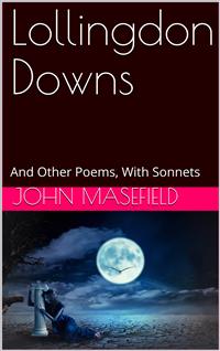 Lollingdon Downs / and Other Poems, with Sonnets - John Masefield - E-Book