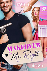 Makeover for Mr. Right - Ewa A. - E-Book