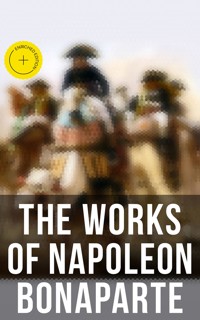 The Works of Napoleon Bonaparte - Napoléon Bonaparte - E-Book