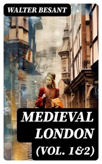 Medieval London (Vol. 1&2) - Walter Besant - E-Book