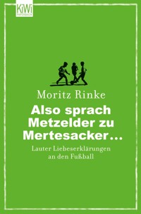 Also sprach Metzelder zu Mertesacker ... - Moritz Rinke - E-Book