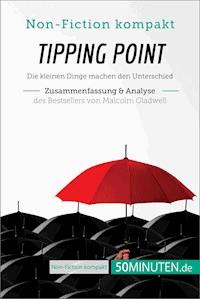 Tipping Point. Zusammenfassung & Analyse des Bestsellers von Malcolm Gladwell - 50Minuten - E-Book