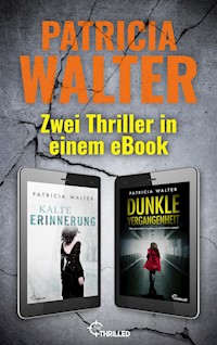 Kalte Erinnerung & Dunkle Vergangenheit: Zwei Thriller in einem eBook - Patricia Walter - E-Book