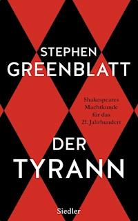 Der Tyrann - Stephen Greenblatt - E-Book