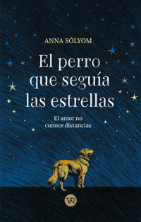 El perro que seguía las estrellas - Anna Sólyom - E-Book