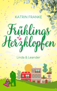Frühlingsherzklopfen - Katrin Franke - E-Book