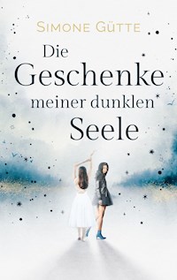 Die Geschenke meiner dunklen Seele - Simone Gütte - E-Book