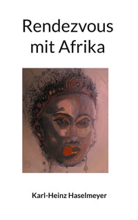 Rendezvous mit Afrika - Karl-Heinz Haselmeyer - E-Book