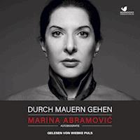 Durch Mauern gehen - Marina Abramovic - Hörbuch