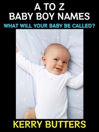 A to Z Baby Boy Names - kerry butters - E-Book