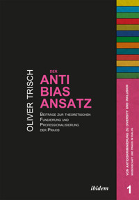 Der Anti-Bias-Ansatz. Beiträge zur theoretischen Fundierung und Professionalisierung der Praxis - Oliver Trisch - E-Book