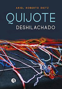 Quijote Deshilachado - Ariel Roberto Dietz - E-Book