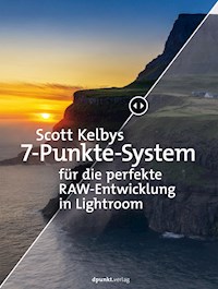 Scott Kelbys 7-Punkte-System für die perfekte RAW-Entwicklung in Lightroom - Scott Kelby - E-Book
