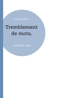 Tremblement de mots, - Chantal Mirail - E-Book