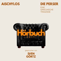 Die Perser. Eine griechische Tragödie. - Hörbuchzeit - Hörbuch
