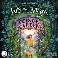 Ivy und die Magie des Poison Garden - Ein fantastisches Abenteuer in einem geheimen Garten voller Wunder und magischer Pflanzen (Gekürzt) - Gesa Schwartz - Hörbuch