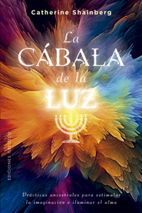 La cábala de la luz - Catherine Shainberg - E-Book