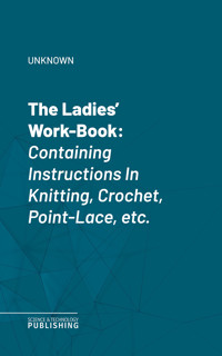 The Ladies' Work-Book - Unknown - E-Book