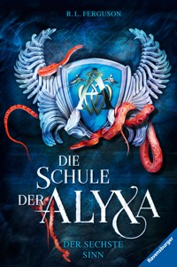 Die Schule der Alyxa, Band 3 - Der sechste Sinn - R.L. Ferguson - E-Book