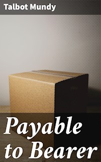Payable to Bearer - Talbot Mundy - E-Book
