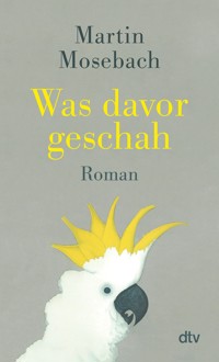Was davor geschah - Martin Mosebach - E-Book