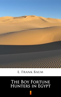 The Boy Fortune Hunters in Egypt - L. Frank Baum - E-Book