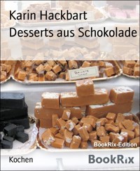 Desserts aus Schokolade - Karin Hackbart - E-Book