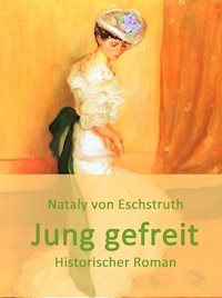 Jung gefreit - Nataly von Eschstruth - E-Book