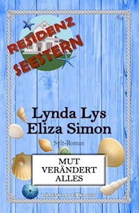 Residenz Seestern: Mut verändert alles: Ein Sylt-Roman - Lynda Lys - E-Book