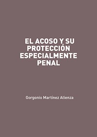 El acoso y su protección especialmente penal - Gorgonio Martínez Atienza - E-Book