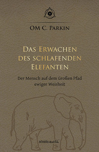 Das Erwachen des schlafenden Elefanten - OM C. Parkin - E-Book