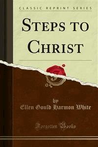 Steps to Christ - Ellen Gould Harmon White - E-Book