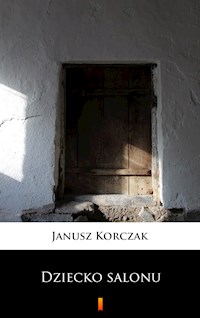 Dziecko salonu - Janusz Korczak - E-Book