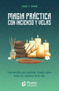 Magia práctica con incienso y velas - Jake T. Shine - E-Book
