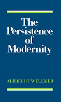 The Persistence of Modernity - Albrecht Wellmer - E-Book