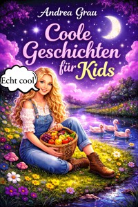 Coole Geschichten für Kids - Andrea Grau - E-Book
